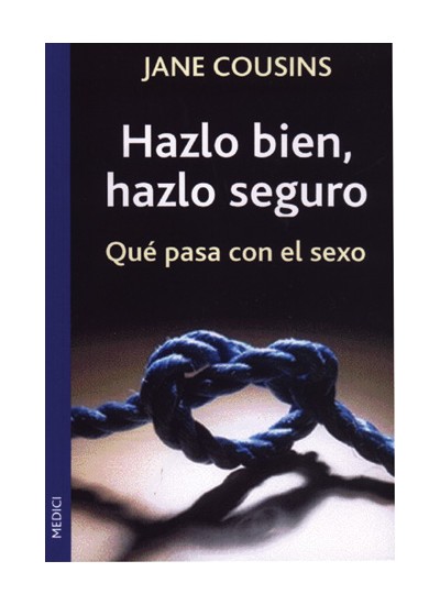 Hazlo bien, hazlo seguro. Qué pasa con el sexo