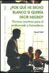 ¿ Por qué he dicho blanco si quería decir negro ?. Técnicas asertivas para el profesorado y formadores