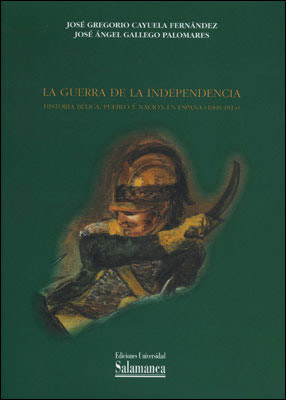 La Guerra de la Independencia. Historia bélica, pueblo y nación en España (1808-1814)