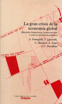 La gran crisis de la economía global. Mercados financieros, luchas sociales y nuevos escenarios políticos