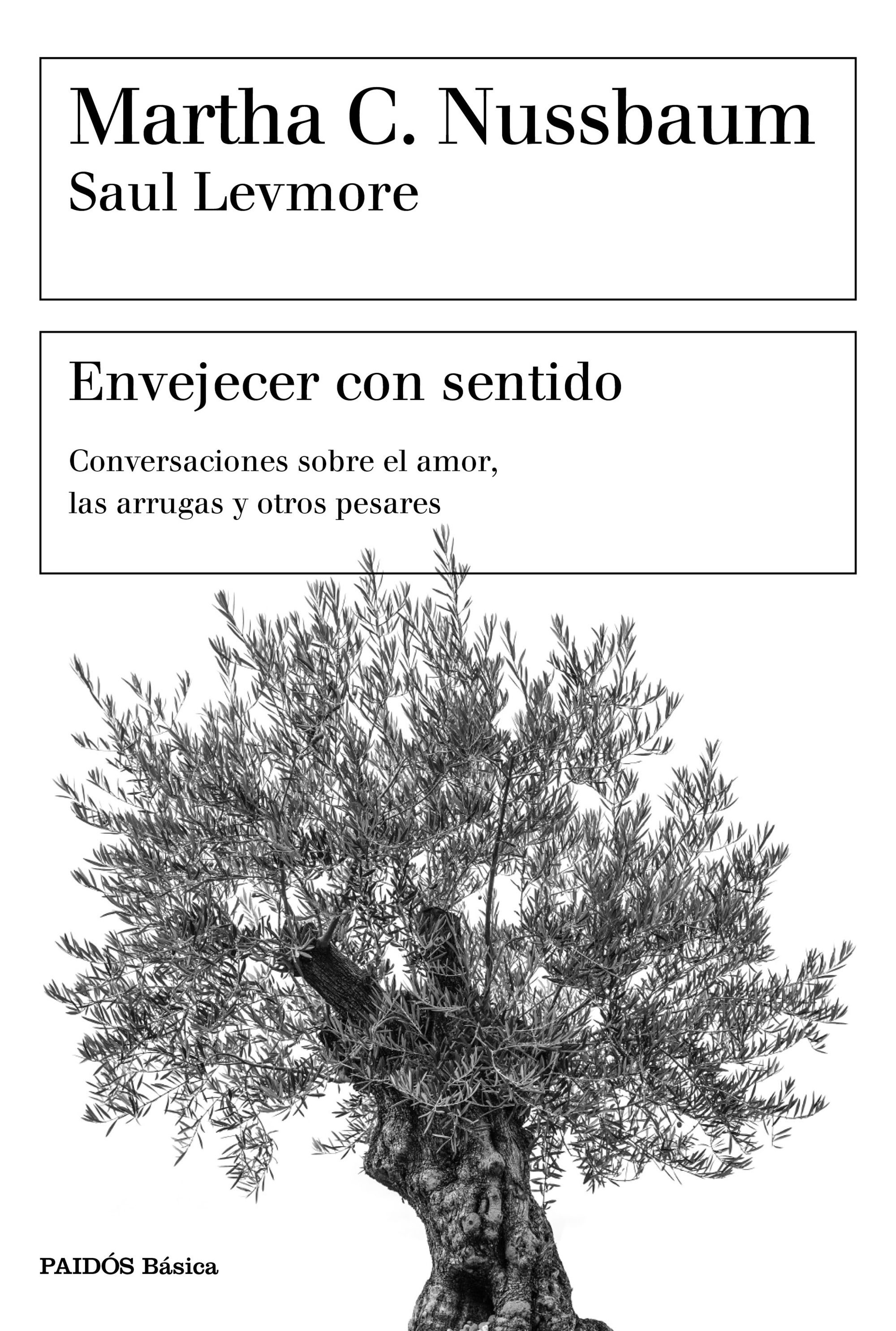 Envejecer con sentido: conversaciones sobre el amor, las arrugas y otros pesares