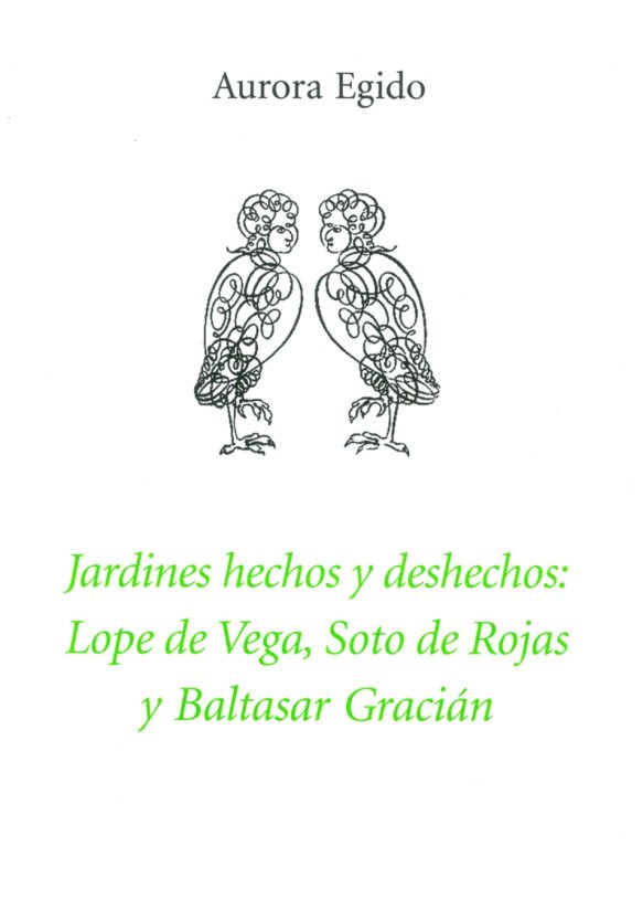 Jardines hechos y deshechos: Lope de Vega, Soto de Rojas y Baltasar Gracián