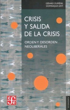 Crisis y salida de la crisis. Orden y desorden neoliberales