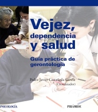 Vejez, dependencia y salud. Guía práctica de gerontología