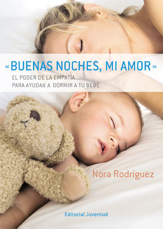 Buenas noches, mi amor : El poder de la empatía para ayudar a dormir a tu bebé