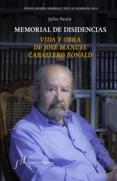 Memorial de disidencias: vida y obra de José Manuel caballero Bonald