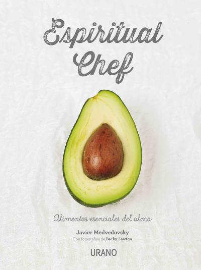 Espiritual chef. Alimentos esenciales del alma