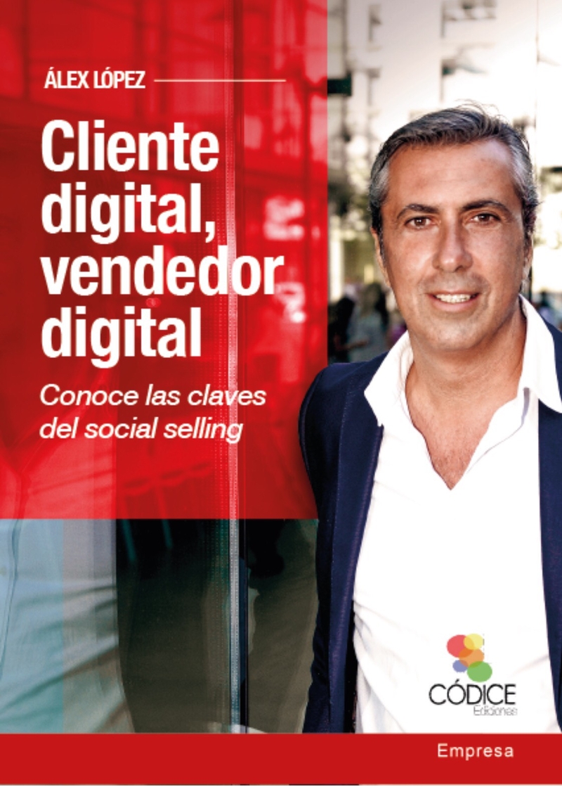 Cliente digital, vendedor digital. Conoce las claves del social selling. Ed Actualizada