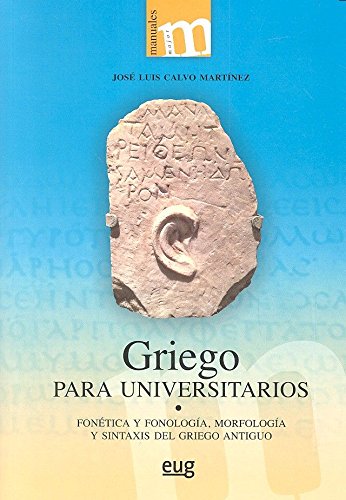 Griego para universitarios: fonética y fonología, morfología y sintaxis del griego antiguo