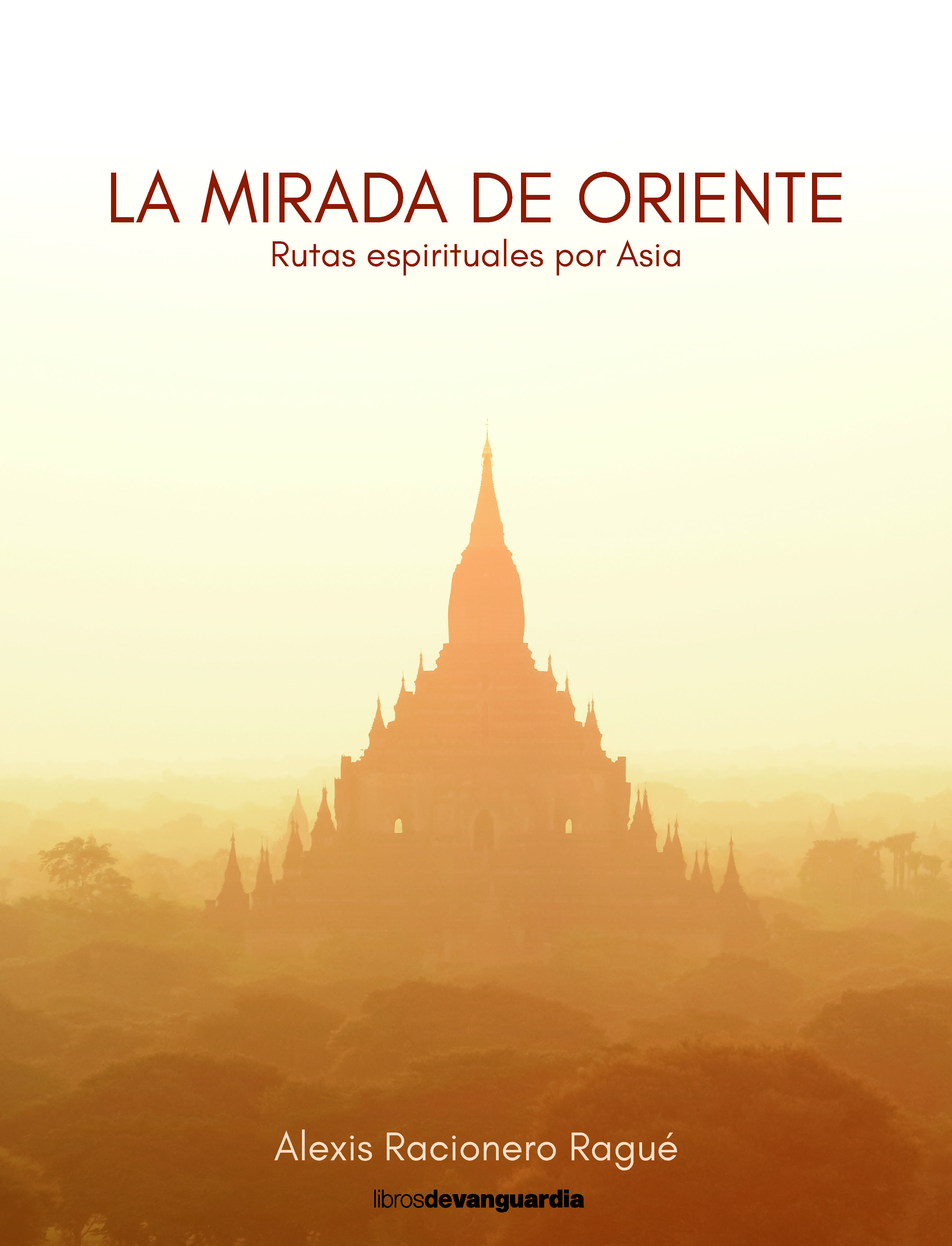 La mirada de Oriente. Rutas espirituales por Asia