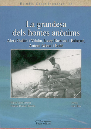 La grandesa dels homes anònims : Aleix Galitó i Vilalta, Josep Bastons i Balaguè, Antoni Adern i Reñé