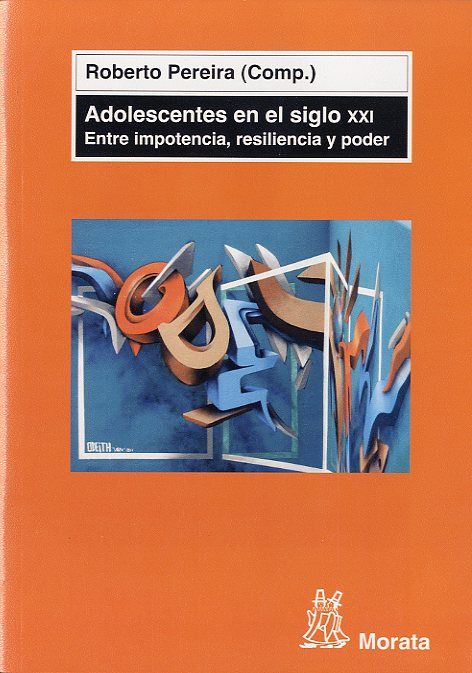 Adolescentes en el siglo XXI.Entre impotencia, resiliencia y poder