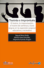 Teatrea e improvisalo : El teatro, la improvisación, el teatro de sombras y luces negras en la expresión corporal educativa y recreativa