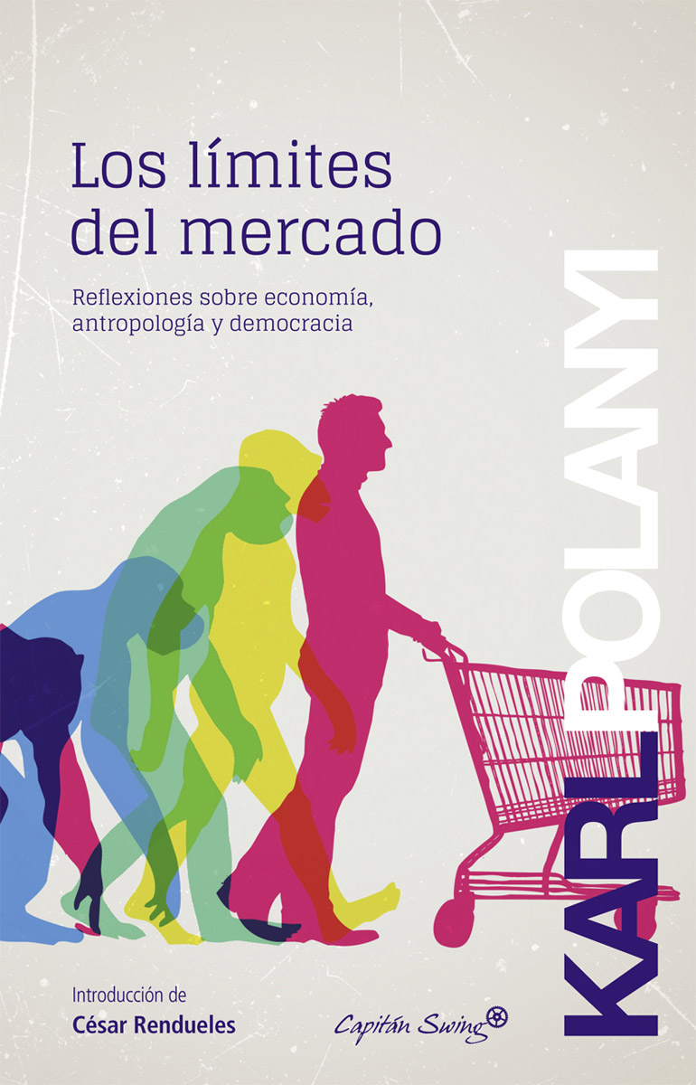 Los límites del mercado. Reflexiones sobre economía, antropología y democracia