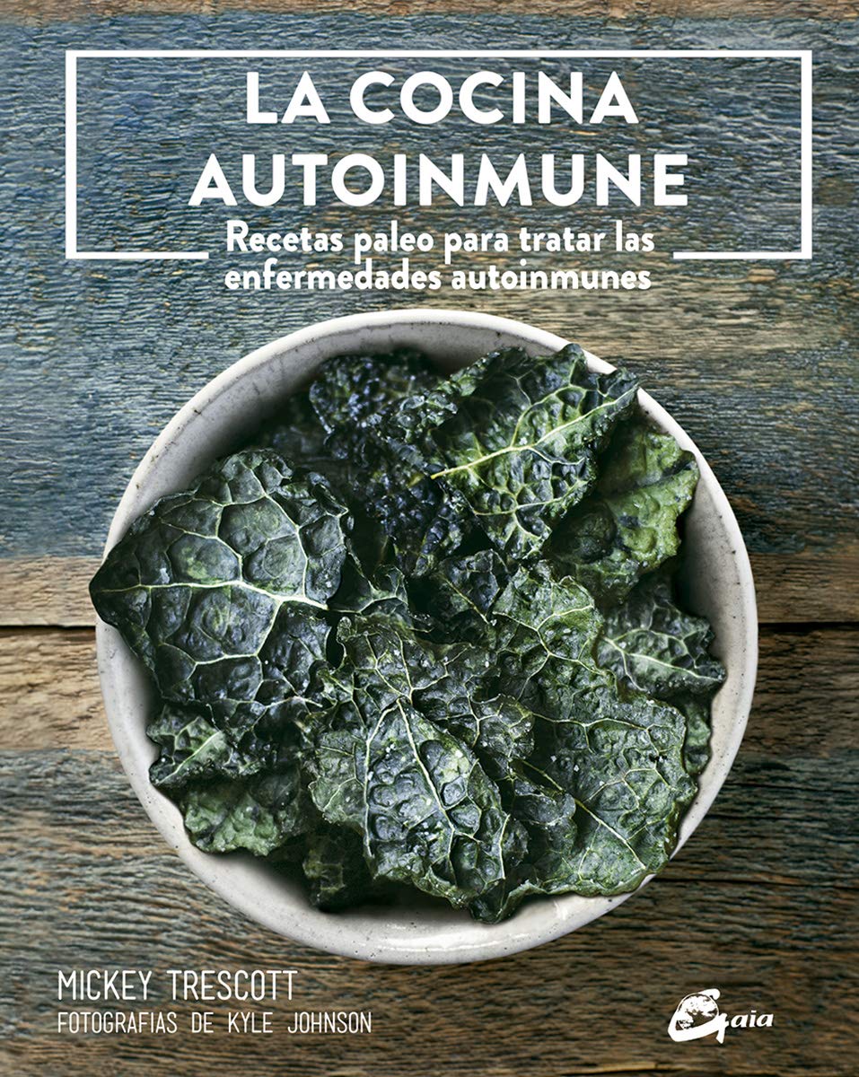 La cocina autoinmune. Recetas paleo para tratar las enfermedades autoinmunes