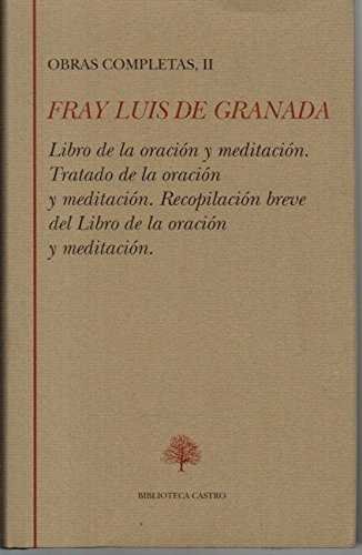 Libro de la oración y meditación. Tratado de la oración y meditación. Recopilación breve del libro d