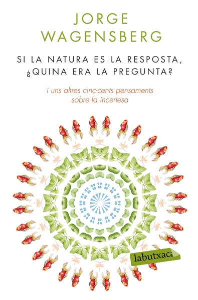 Si la natura és la resposta, ¿ quina era la pregunta?