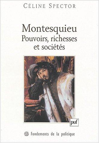 Montesquieu:pouvoirs,richesses et societés