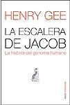 La escalera de Jacob. La historia del genoma humano