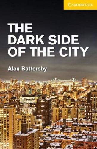 The Dark Side of the City Level 2 Elementary/Lower Intermediate (Cambridge English Readers)