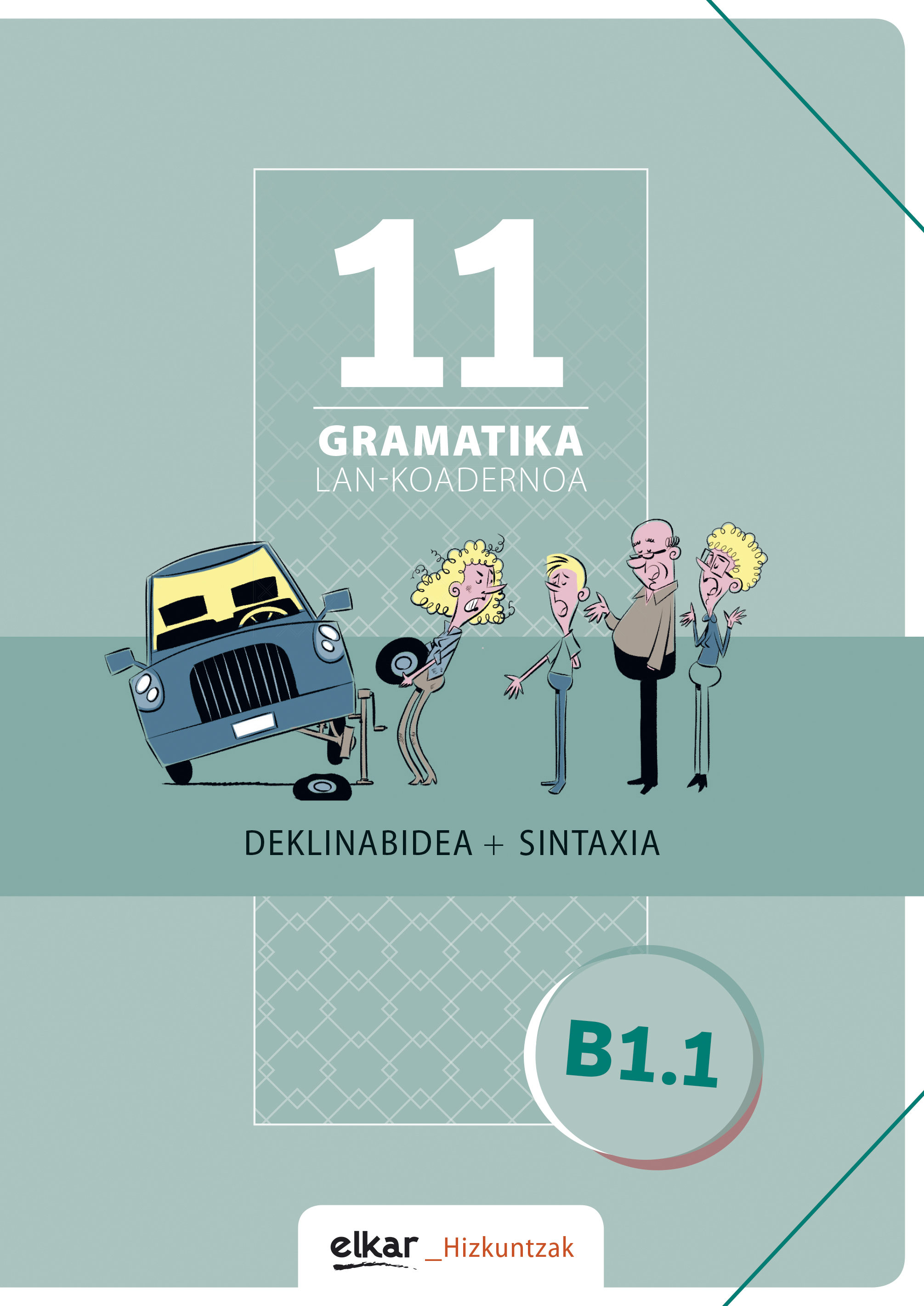 Gramatika lan-koadernoa 11 (b1.1) deklinabidea + sintaxia