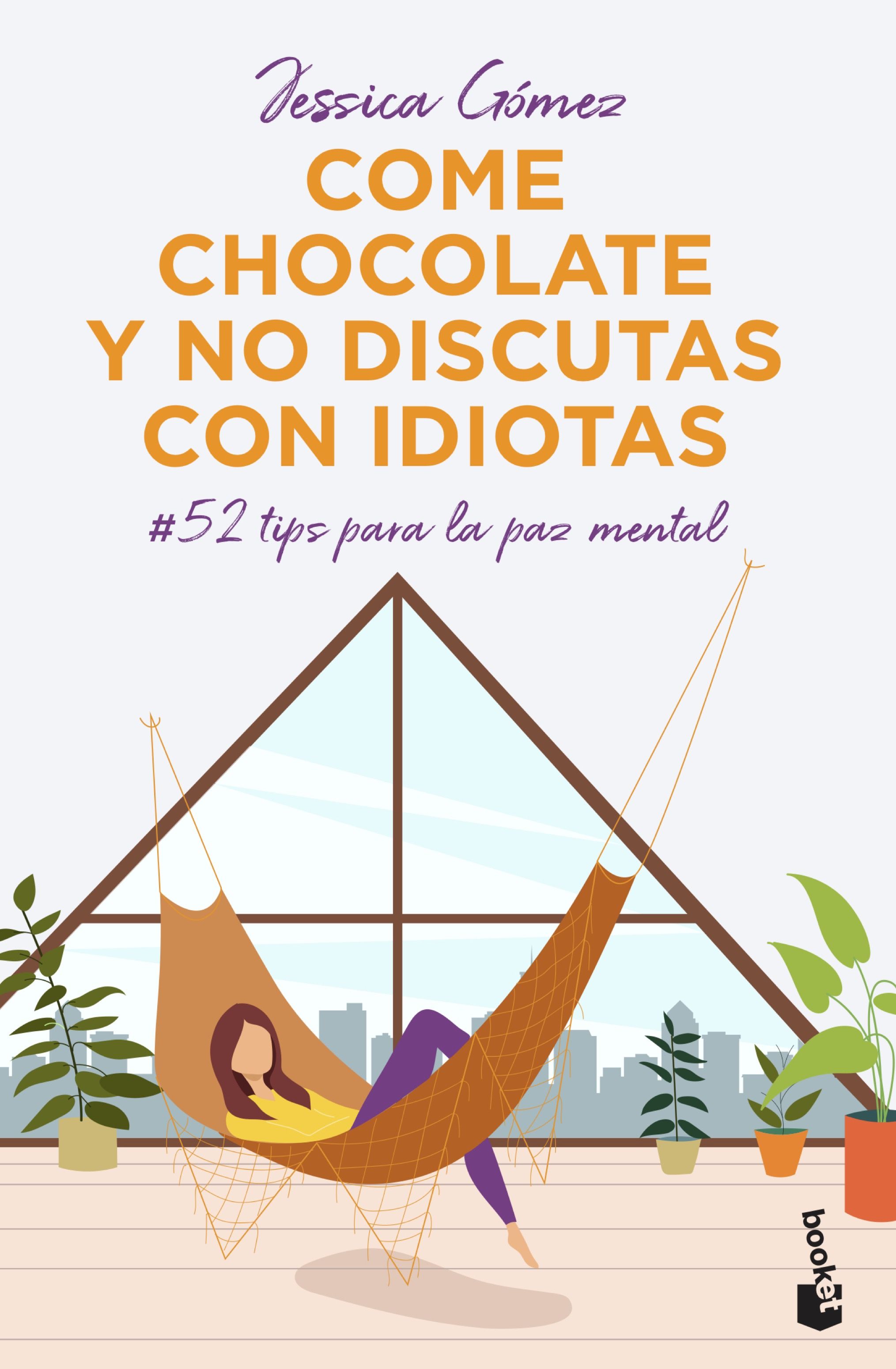 Come chocolate y no discutas con idiotas. #52 tips para la paz mental