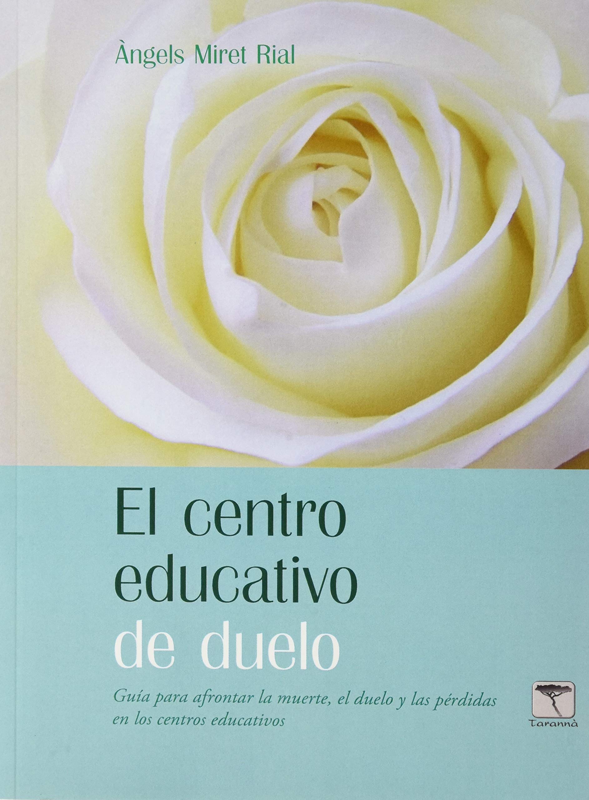 El centro educativo de duelo. Guía para afrontar la muerte, el duelo y las pérdidas en los centros educativos