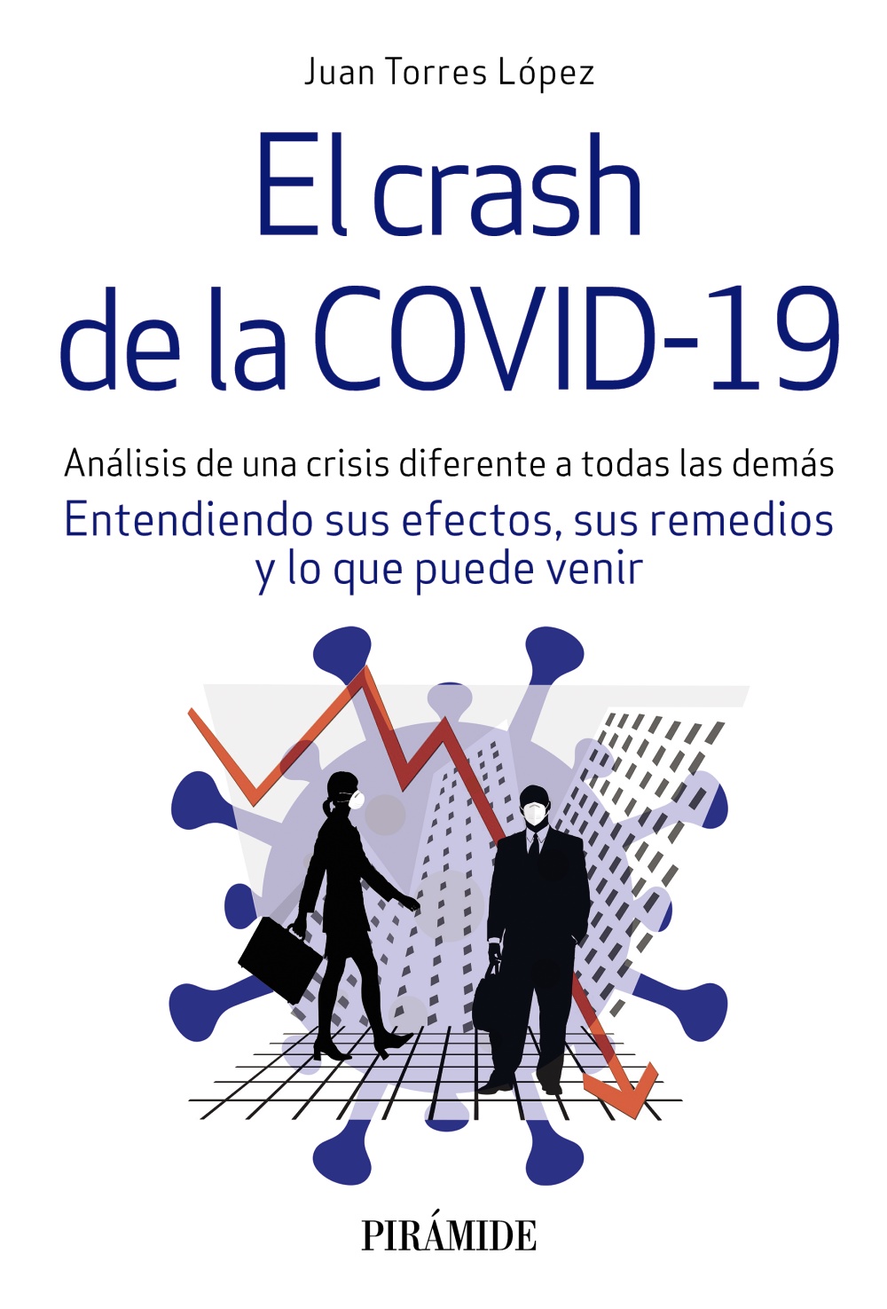 El crash de la COVID-19. Análisis de una crisis diferente a todas las demás. Entendiendo sus efectos, sus remedios y lo que puede venir