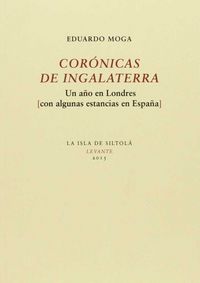 Corónicas de Ingalaterra. Un año en Londres (con algunas estancias en España)