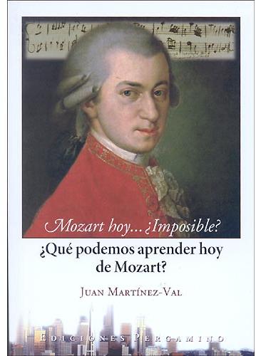 Mozart hoy...¿Imposible?   ¿Qué podemos aprender hoy de Mozart?