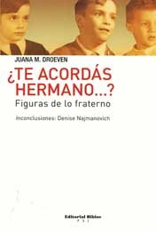 ¿Te acordás hermano...?  Figuras de lo fraterno