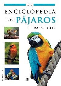 La enciclopedia de los pájaros domésticos