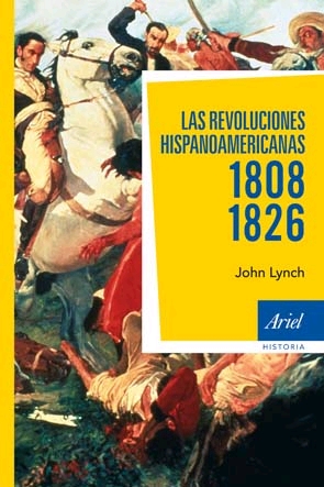 Las revoluciones hispanoamericanas, 1808-1826