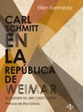 Carl Schmitt en la República de Weimar. La quiebra de una constitución