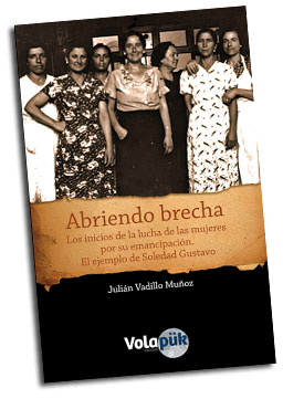 Abriendo brecha. Los inicios de la luchas de las mujeres por su emancipación. El ejemplo de Soledad Gustavo