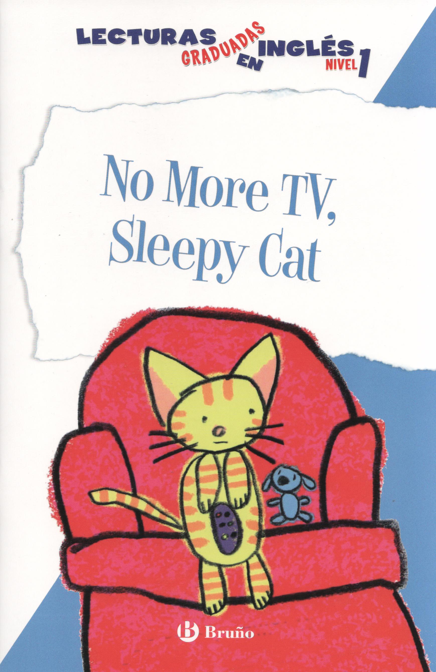 No More TV, Sleepy Cat. Lecturas graduadas en inglés, nivel 1