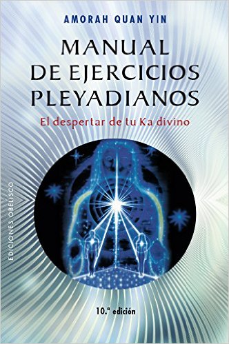 Manual de ejercicios pleyadianos.El despertar de tu Ka divino