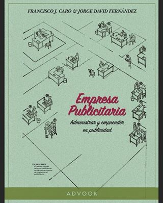 Empresa publicitaria. Administrar y emprender en publicidad