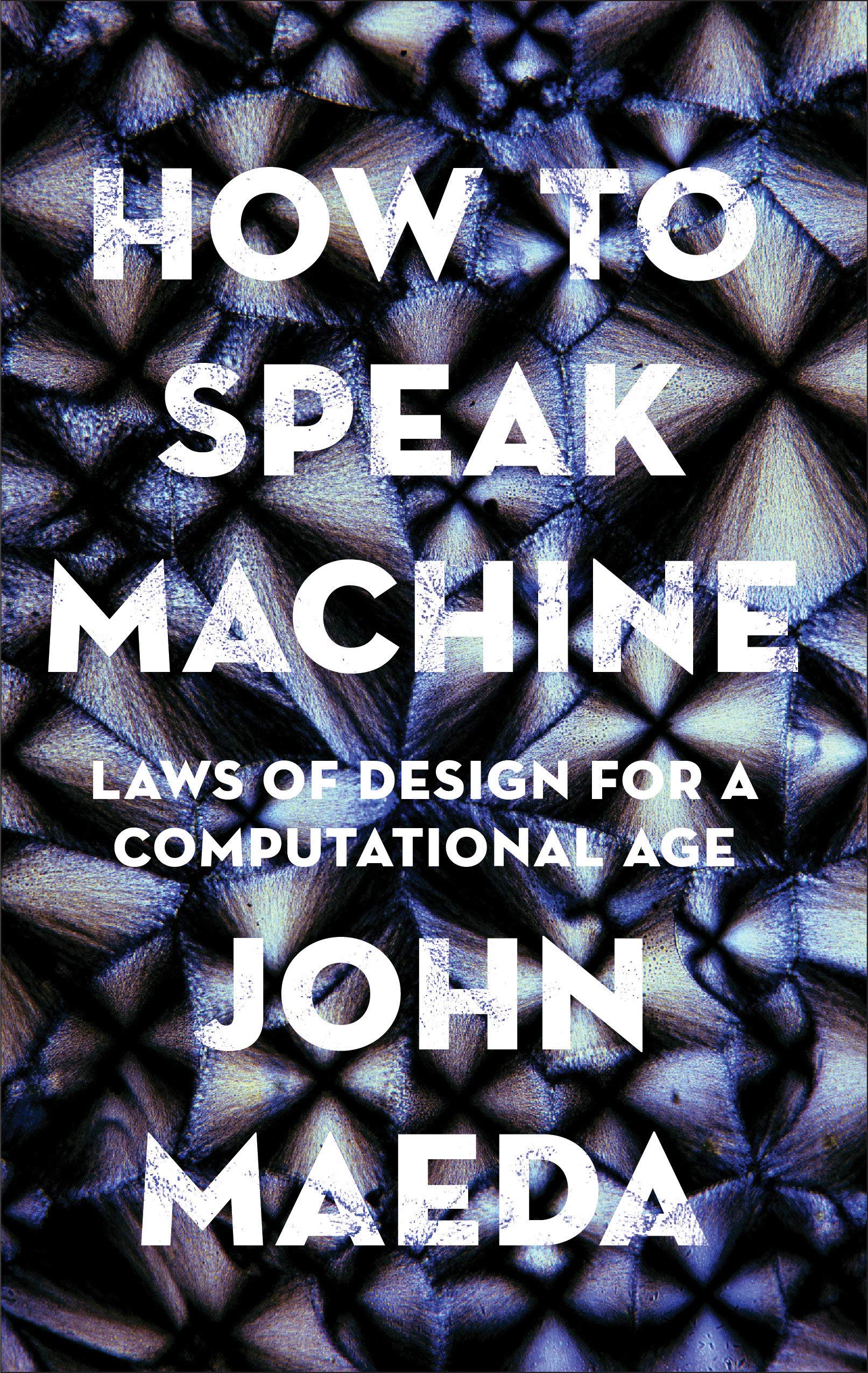 How To Speak Machine. Laws of Design for a Computational age