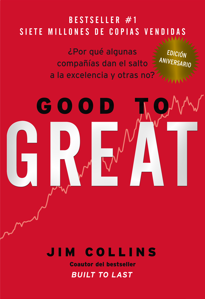 Good to Great. ¿Por qué algunas compañías dan el salto a la excelencia y otras no?