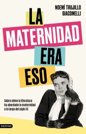 La maternidad era eso: sobre cómo la literatura ha abordado la maternidad a lo largo del siglo XX