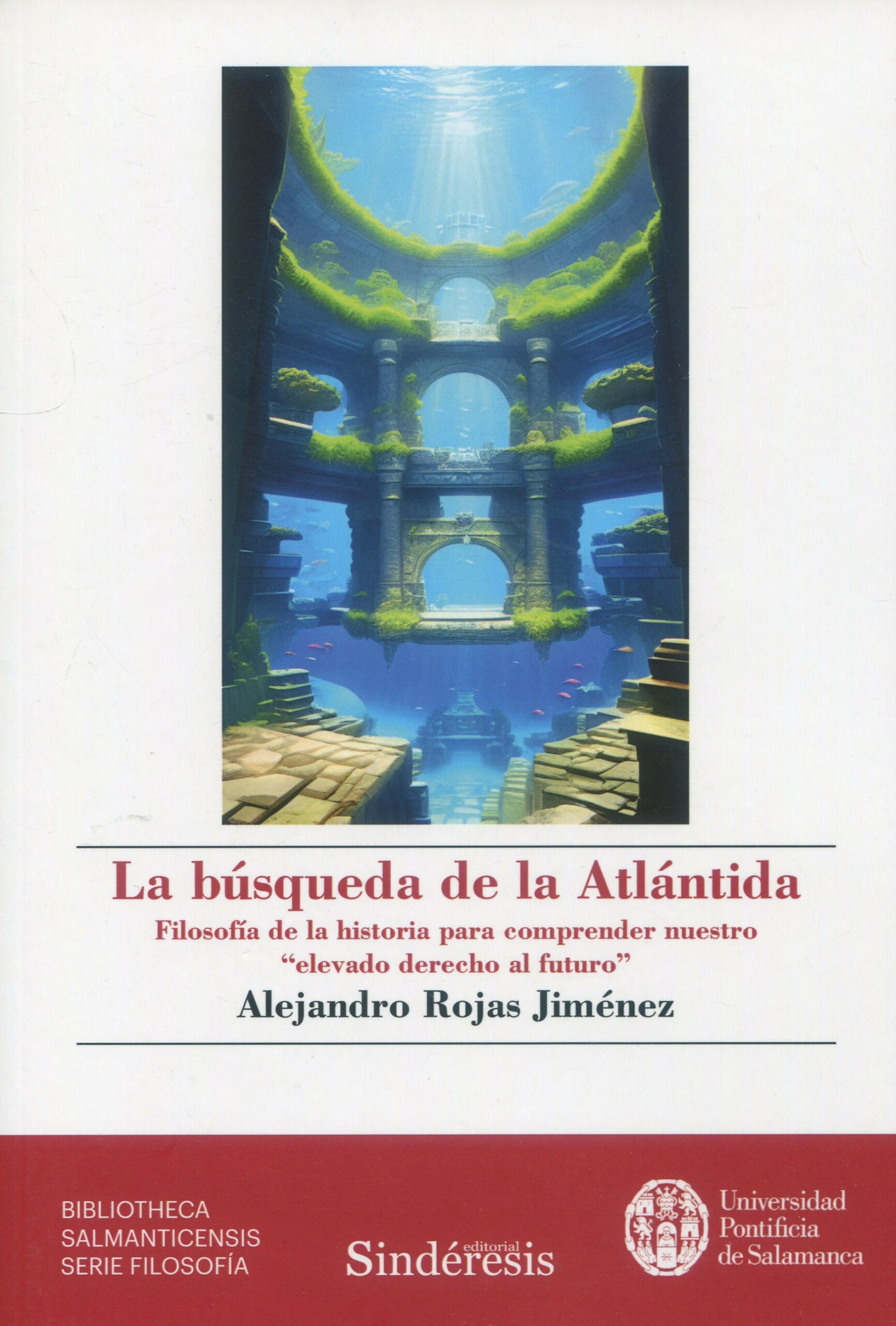 La búsqueda de la Atlántida: filosofía de la historia para comprender nuestro «elevado derecho al futuro»