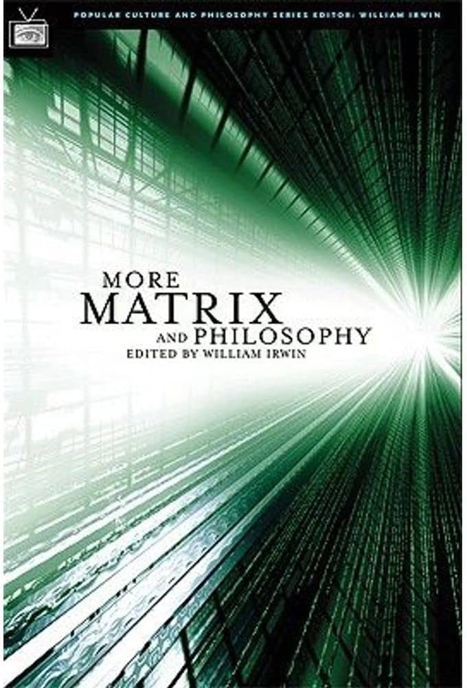 More Matrix and Philosophy: Revolutions and Reloaded Decoded (Popular Culture and Philosophy) (Popular Culture and Philosophy, 11)