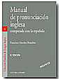 Manual de pronunciación inglesa comparada con la española ( Incluye CD¦s )