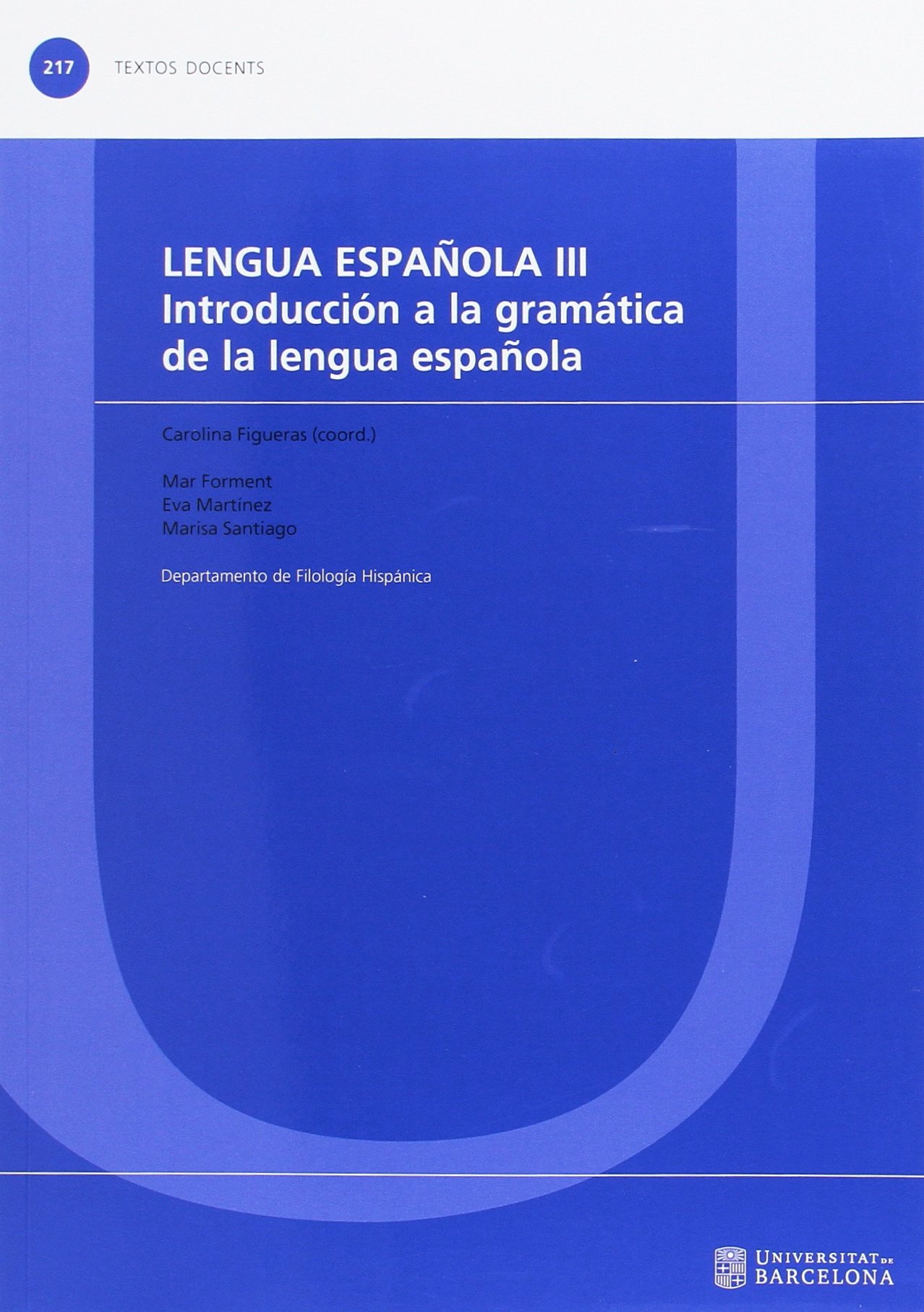 Lengua española III. Introducción a la Gramática de la Lengua Española (Textos docents 217)