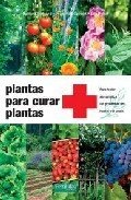 Plantas para curar plantas : para tratar sin química los problemas del huerto y el jardín