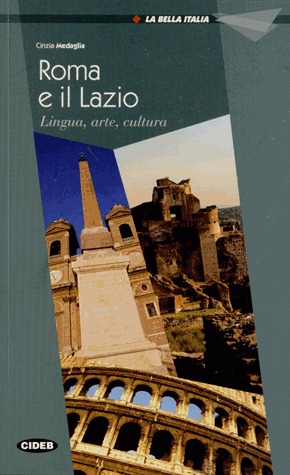 Roma e il Lazio. Libro (Livello Uno A2 - CELI 1)