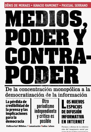 Medios, poder y contrapoder. De la concentración monoplica a la democratización de la información