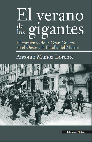 El verano de los gigantes. El comienzo de la Gran Guerra en el Oeste y la Batalla del Marne