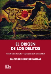 El origen de los delitos. Introducción al estudio y explicación  de la criminalidad